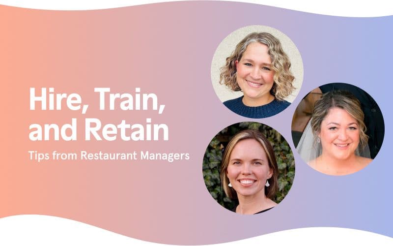 Restaurant manager tips: Hire, Train, Retain.